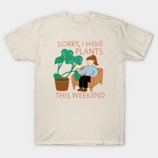 Sorry, I Have Plants This Weekend T-Shirt